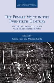 The Female Voice in the Twentieth Century: Material, Symbolic and Aesthetic Dimensions book cover