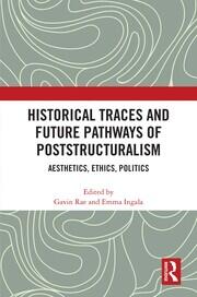 Historical Traces and Future Pathways of Poststructuralism: Aesthetics, Ethics, Politics book cover