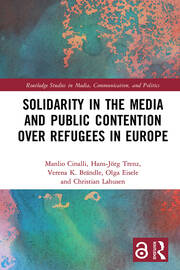 Solidarity in the Media and Public Contention over Refugees in Europe book cover