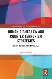 Human Rights Law and Counter Terrorism Strategies: Dead, Detained or Stateless book cover