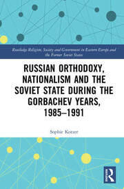 Russian Orthodoxy, Nationalism and the Soviet State during the Gorbachev Years, 1985-1991 book cover