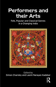 Performers and Their Arts: Folk, Popular and Classical Genres in a Changing India book cover