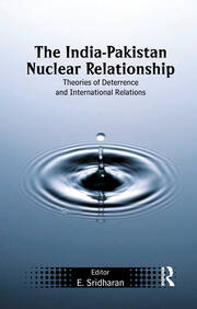 The India-Pakistan Nuclear Relationship: Theories of Deterrence and International Relations book cover