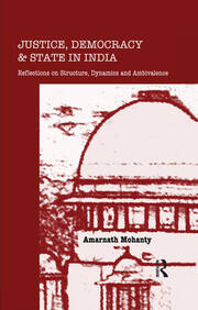 Justice, Democracy and State in India: Reflections on Structure, Dynamics and Ambivalence book cover