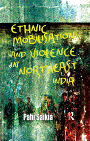 Ethnic Mobilisation and Violence in Northeast India book cover