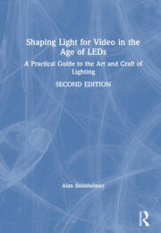 Shaping Light for Video in the Age of LEDs: A Practical Guide to the Art and Craft of Lighting book cover