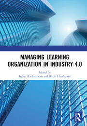Managing Learning Organization in Industry 4.0: Proceedings of the International Seminar and Conference on Learning Organization (ISCLO 2019), Bandung, Indonesia, October 9-10, 2019 book cover