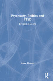 Psychiatry, Politics and PTSD: Breaking Down book cover