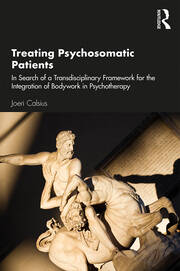 Treating Psychosomatic Patients: In Search of a Transdisciplinary Framework for the Integration of Bodywork in Psychotherapy book cover