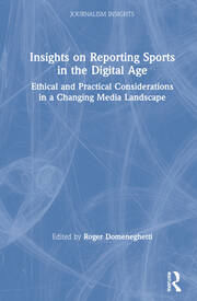 Insights on Reporting Sports in the Digital Age: Ethical and Practical Considerations in a Changing Media Landscape book cover