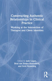 Constructing Authentic Relationships in Clinical Practice: Working at the Intersection of Therapist and Client Identities book cover