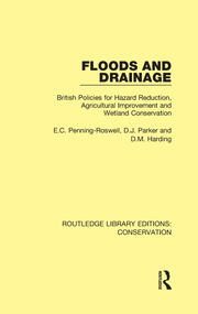 Floods and Drainage: British Policies for Hazard Reduction, Agricultural Improvement and Wetland Conservation book cover