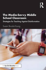 The Media-Savvy Middle School Classroom: Strategies for Teaching Against Disinformation book cover