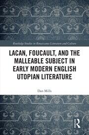 Lacan, Foucault, and the Malleable Subject in Early Modern English Utopian Literature book cover
