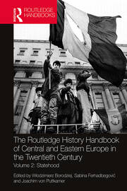 The Routledge History Handbook of Central and Eastern Europe in the Twentieth Century: Volume 2: Statehood book cover