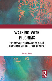 Walking with Pilgrims: The Kanwar Pilgrimage of Bihar, Jharkhand and the Terai of Nepal book cover
