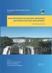 Rock Mechanics for Natural Resources and Infrastructure Development - Invited Lectures: Proceedings of the 14th International Congress on Rock Mechanics and Rock Engineering (ISRM 2019), September 13-18, 2019, Foz do Iguassu, Brazil book cover