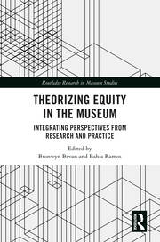 Theorizing Equity in the Museum: Integrating Perspectives from Research and Practice book cover
