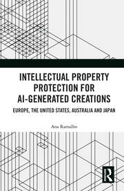 Intellectual Property Protection for AI-generated Creations: Europe, United States, Australia and Japan book cover