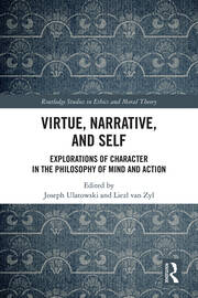Virtue, Narrative, and Self: Explorations of Character in the Philosophy of Mind and Action book cover
