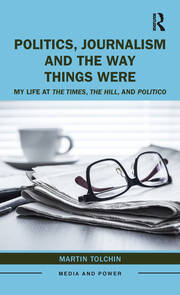 Politics, Journalism, and The Way Things Were: My Life at The Times, The Hill, and Politico book cover