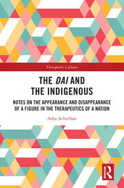 The Dai and the Indigenous: Notes on the Appearance and Disappearance of a Figure in the Therapeutics of a Nation book cover