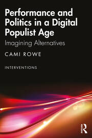 Performance and Politics in a Digital Populist Age: Imagining Alternatives book cover