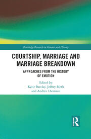 Courtship, Marriage and Marriage Breakdown: Approaches from the History of Emotion book cover