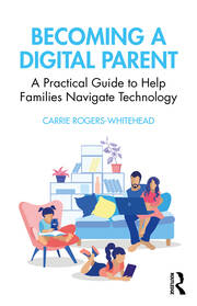 Becoming a Digital Parent: A Practical Guide to Help Families Navigate Technology book cover
