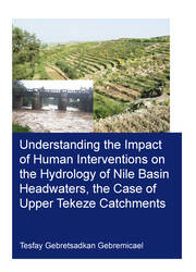 Understanding the Impact of Human Interventions on the Hydrology of Nile Basin Headwaters, the Case of Upper Tekeze Catchments book cover