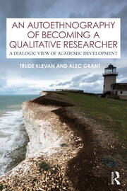 An Autoethnography of Becoming A Qualitative Researcher: A Dialogic View of Academic Development book cover