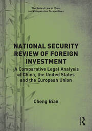 National Security Review of Foreign Investment: A Comparative Legal Analysis of China, the United States and the European Union book cover
