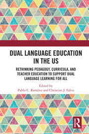 Dual Language Education in the US: Rethinking Pedagogy, Curricula, and Teacher Education to Support Dual Language Learning for All book cover