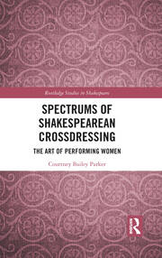 Spectrums of Shakespearean Crossdressing: The Art of Performing Women book cover