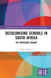 Decolonising Schools in South Africa: The Impossible Dream? book cover