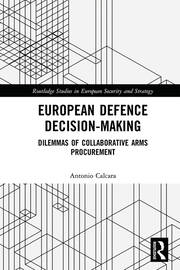 European Defence Decision-Making: Dilemmas of Collaborative Arms Procurement book cover