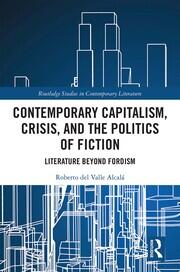 Contemporary Capitalism, Crisis, and the Politics of Fiction: Literature Beyond Fordism book cover