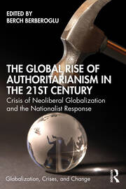 The Global Rise of Authoritarianism in the 21st Century: Crisis of Neoliberal Globalization and the Nationalist Response book cover