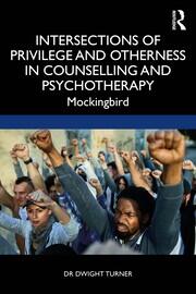 Intersections of Privilege and Otherness in Counselling and Psychotherapy: Mockingbird book cover