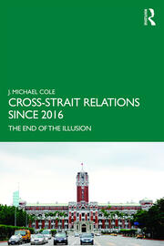 Cross-Strait Relations Since 2016: The End of the Illusion book cover
