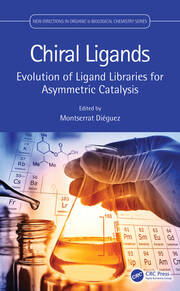 Chiral Ligands: Evolution of Ligand Libraries for Asymmetric Catalysis book cover