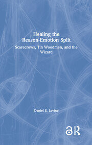Healing the Reason-Emotion Split: Scarecrows, Tin Woodmen, and the Wizard book cover