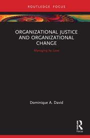 Organizational Justice and Organizational Change: Managing by Love book cover