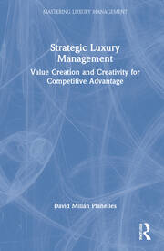 Strategic Luxury Management: Value Creation and Creativity for Competitive Advantage book cover