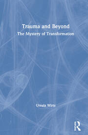 Trauma and Beyond: The Mystery of Transformation book cover