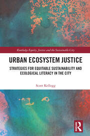 Urban Ecosystem Justice: Strategies for Equitable Sustainability and Ecological Literacy in the City book cover