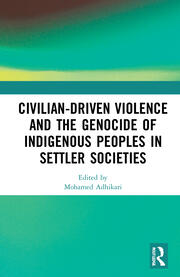 Civilian-Driven Violence and the Genocide of Indigenous Peoples in Settler Societies book cover