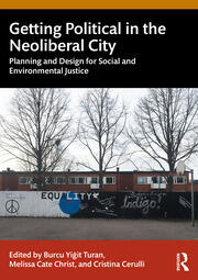 Getting Political in the Neoliberal City: Planning and Design for Social and Environmental Justice book cover