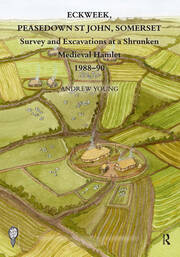 Eckweek, Peasedown St John, Somerset: Survey and Excavations at a Shrunken Medieval Hamlet 1988–90 book cover