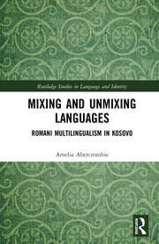Mixing and Unmixing Languages: Romani Multilingualism in Kosovo book cover